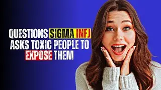 Revealed: 7 Questions Sigma INFJ Asks Toxic People to Expose Their True Colors