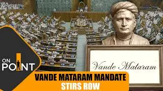 Vande Mataram Protocols Formalised: 6 Stanzas Now Mandatory at Official Events | ON POINT | News9