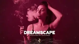 Top Deep House 2026 - Dreamscape - Lustoria Nights Chill Mix #160