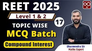 REET 2025 | LEVEL 1 & 2 | Compound Interest | MCQ + PYQs Batch || DHARMENDRA SIR MATHS