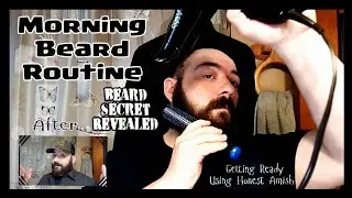My Morning Beard Care Routine | With Honest Amish Beard Oil and Beard Wax