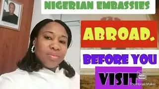 Nigerian🇳🇬  Embassies  around the world; Avoid frustration and stress on your visit.