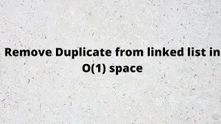Remove Duplicate from linked list in O(1) space