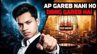Rich Mindset vs Poor Mindset - Asli Fark Paisa Nahi Dimaag Hai.
