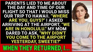 My Parents Lied About The Day Of Our Flight So I Missed Our Trip To Hawaii. When They Returned, I...