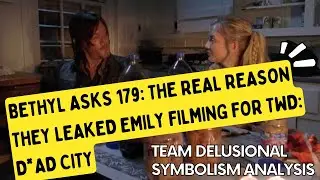 Bethyl Asks 179: The Real Reason They Leaked Emily Filming for TWD: D*ad City