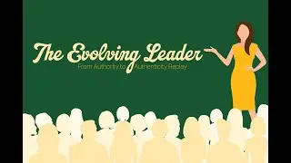 The Evolving Leader: From Authority to Authenticity