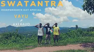 INDEPENDENCE DAY RAP ~ SWATANTRA ~ VAYU ft AXERAUD