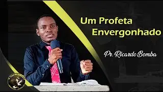 [Áudio] ]Um Profeta Envergonhado | Pr. Ricardo Bomba | 09.01.2025