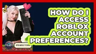 How Do I Access Roblox Account Preferences?