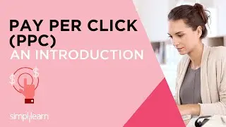 Introduction to Pay Per Click (PPC) Certification Training | Simplilearn