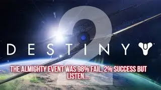 Destiny2's Almighty Event was 98% Fail, 2% Success but listen....