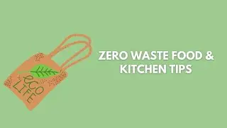 Zero Waste Food & Kitchen Tips (Eco-Frienldy Tips)