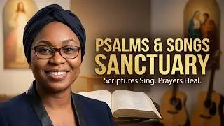 Welcome to Psalms and Songs Sanctuary, a place where Scriptures Sing and Prayers Heal