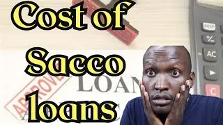 The Cost Of Sacco Loans In Kenya @mianomuthii
