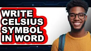 How to Write Celsius Symbol in Word (Full Guide)