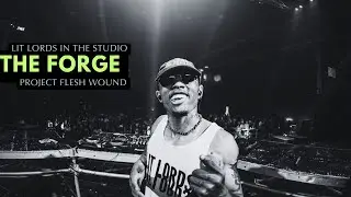 Lit Lords in the studio: Forge 12 (Project Flesh Wound)