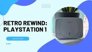 Retro Rewind: Playstation 1 (PS1)