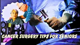 Cancer Surgery: A Senior's Guide (by The Geriatric Oncologist)