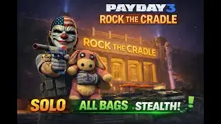 Payday 3 Rock The Cradle (Solo, All bags, Stealth)