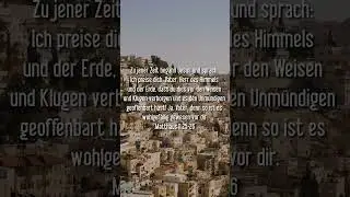 Matth&auml;us 11,25-26 Zu jener Zeit begann Jesus und sprach: Ich preise dich, Vater, Herr des Himmels un