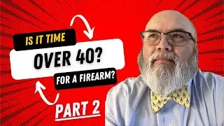 Over 40? Thinking about buying a gun? (Part 2)