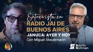Entrevista en Radio Jai: &ldquo;Januca, ayer y hoy&rdquo; con Miguel Steuermann