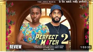 PERFECT MATCH 2 REVIEW (LATEST NOLLYWOOD MOVIE REVIEW STARRING CHIKE DANIELS, CHINENYE NNEBE)