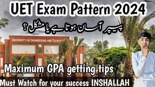 UET SEMESTER EXAM PATTERN 2024 | UET PAPER DIFFICULTY LEVEL | TIPS TO GET MAXIMUM GPA