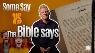 Some Say vs. The Bible Says