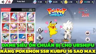 Pocket Mega - N&acirc;ng Pokemon SSR Kubfu 16 Sao Max L&ecirc;n 700K Lực Chiến Chuẩn Bị Cho Urshifu Về Đội