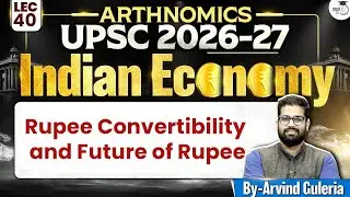 Rupee Convertibility and Future of Rupee | Lec 40 | Indian Economy for UPSC | StudyIQ IAS