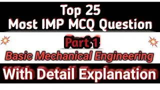 Top 25 Most IMP MCQ Question of Basic Mechanical Engineering Subject with Explanation Part 1 - GTU