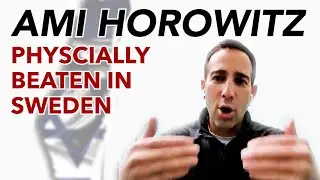 Ami Horowitz Physically Beaten in Sweden