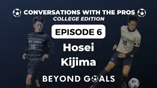 Ep. 6: Conversation with Hosei Kijima (College Edition) | Beyond Goals Mentoring
