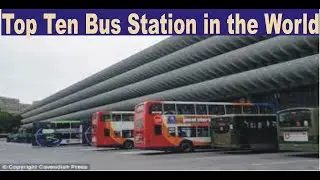 Top Ten Biggest Bus station in World |