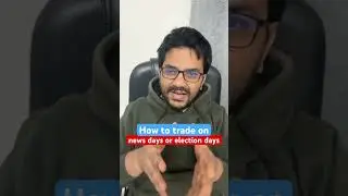 How to take trades on election results or news days in the stock market