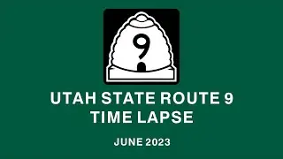 🚗 Utah State Route 9 - Time Lapse Experience