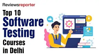 Top 10 Software Testing Courses in Delhi | ReviewsReporter