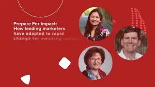 Prepare for Impact: How Leading Marketers Have Adapted to Rapid Change for Amazing Results
