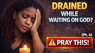 Drained While Waiting on God? Pray This | Strength for the Weary (Pt. 4)