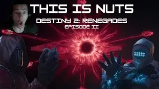 IT'S GETTING NUTS! Destiny 2: Renegades Episode II