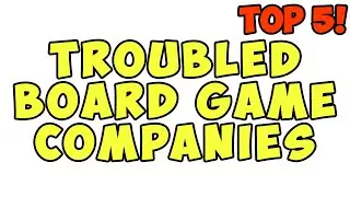 Top 5 Most At-Risk Board Game Companies!