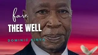FARE THEE WELL DOMINIC KINYA NGABA (WATORO)