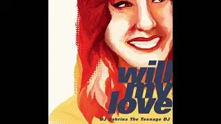 DJ Sabrina The Teenage DJ - Will My Love (только аудио)