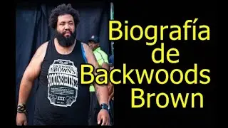Biograf&iacute;a de Backwoods Brown