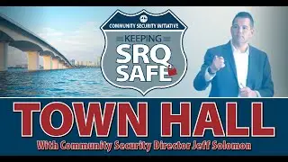 Keeping SRQ Safe Town Hall with Community Security Director Jeff Solomon