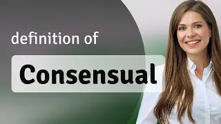 Consensual &bull; what is CONSENSUAL meaning