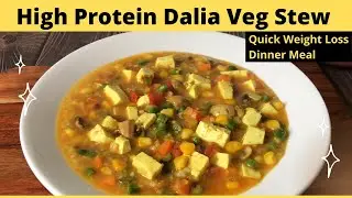 High Protein Daliya Veg Stew Recipe | How to Make Healthy Quick Dinner or Lunch Meal | Weight Loss