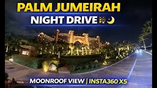 Night Drive Around Palm Jumeirah 🌴 | Moonroof View | Insta360 X5 | Dubai Night Vibes